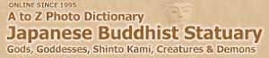 Visit the A-to-Z Photo Dictionary of Japanese Buddhist Deities Visit the A-to-Z Photo Dictionary of Japanese Buddhist Deities